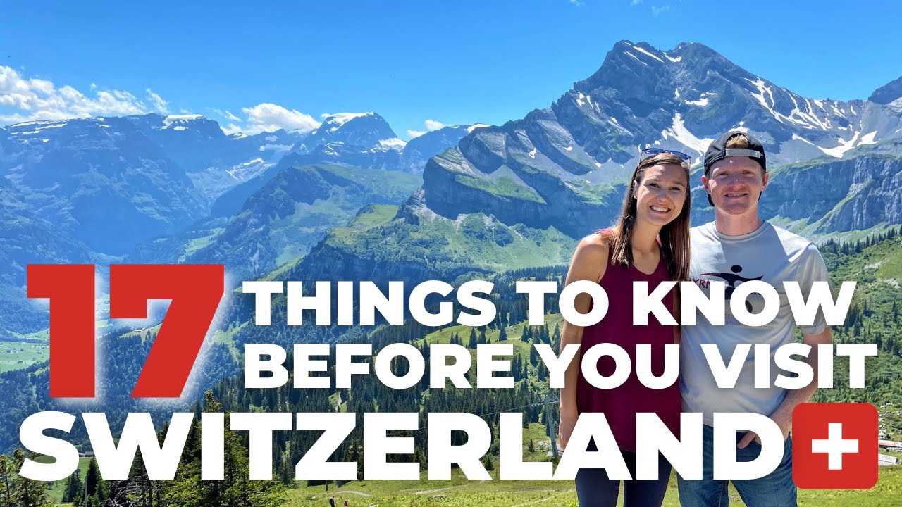 SWITZERLAND TRAVEL TIPS: Top 17 Things To Know Before You Visit Switzerland