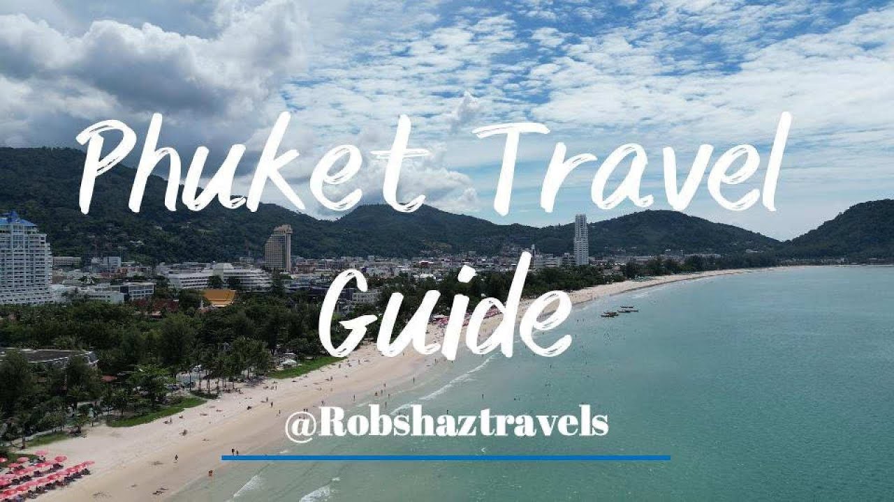 Phuket Travel Guide ~  A beginner’s guide to Phuket 2023 ~ Robshaztravels