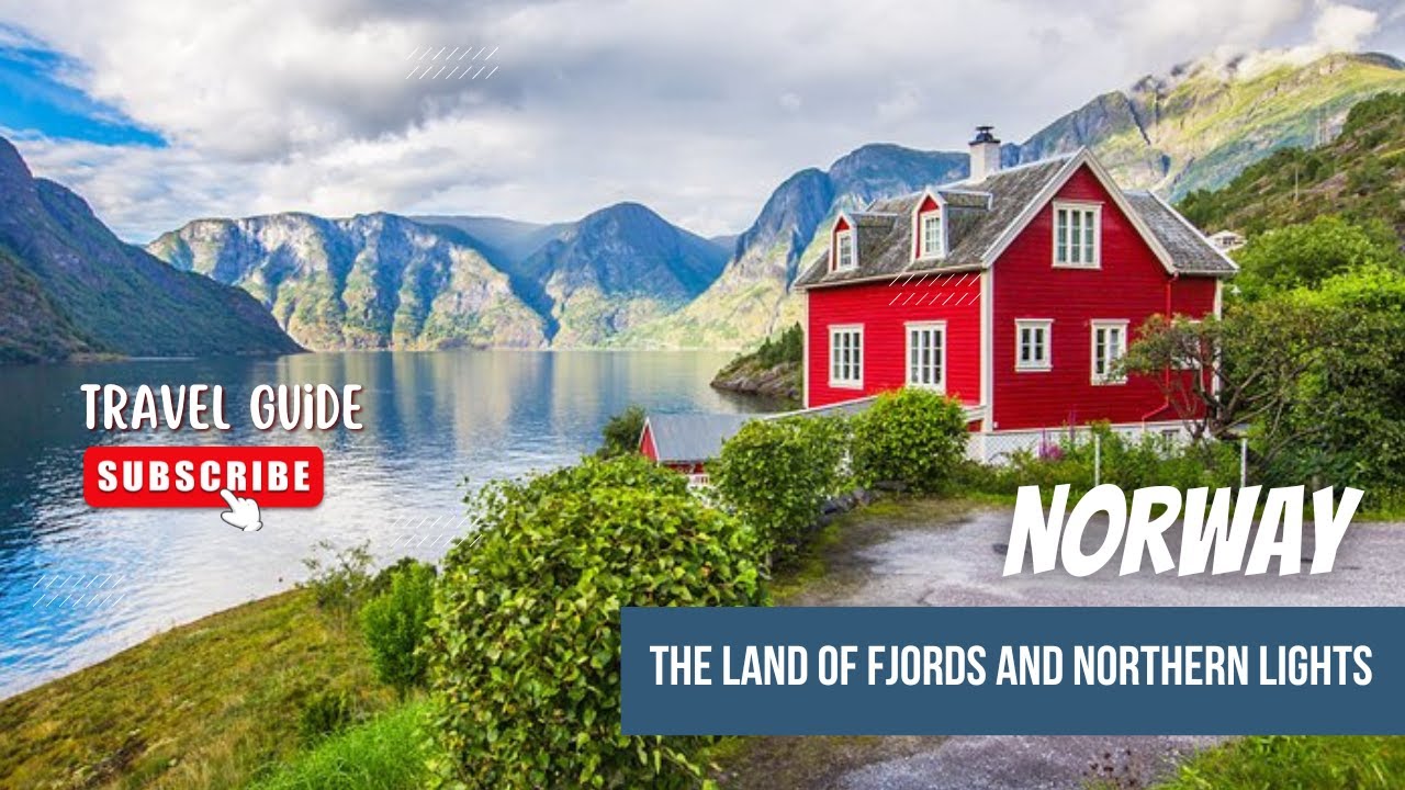 A Travel Guide to Norway: Explore the Land of Fjords and Northern Lights