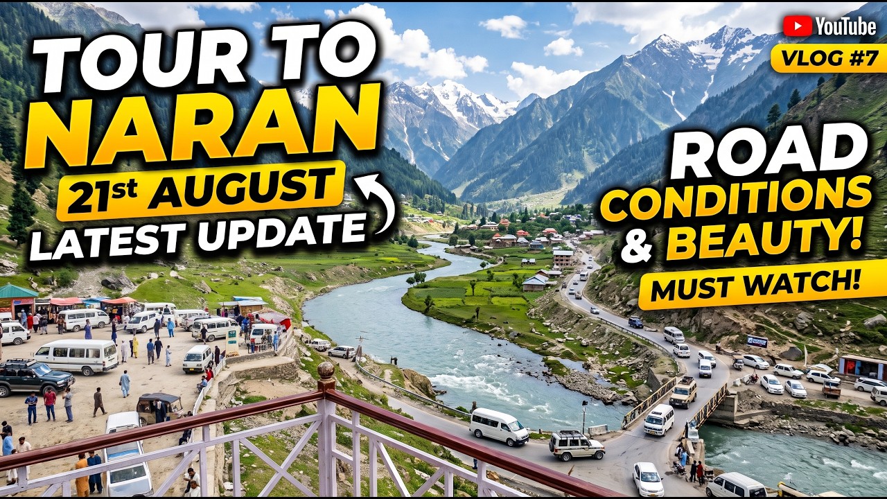 Naran Kaghan Latest Update | 21st August Road Conditions & Travel Guide